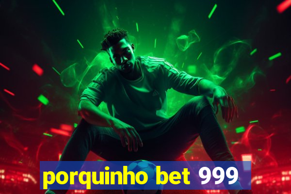 porquinho bet 999